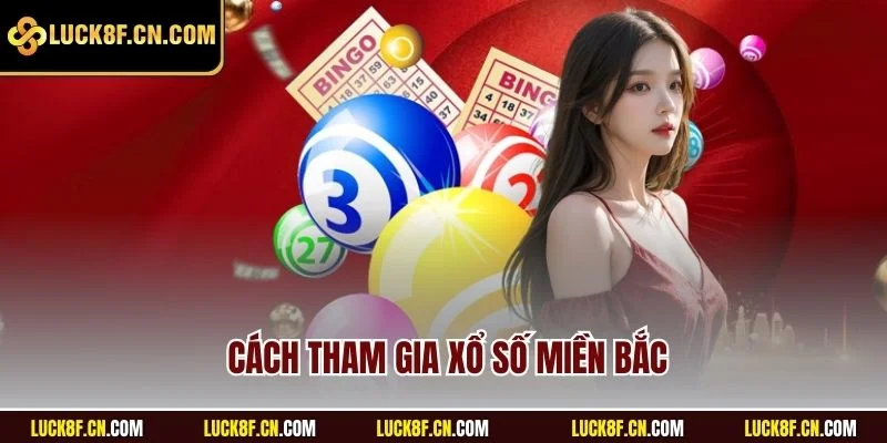 Cách tham gia xổ số miền Bắc