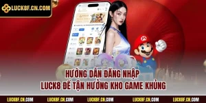 Hướng dẫn đăng nhập LUCK8