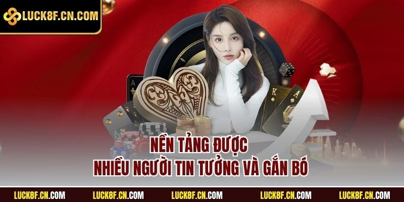 Nền tảng được nhiều người tin tưởng và gắn bó