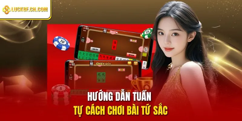 Hướng dẫn tuần tự cách chơi bài Tứ Sắc